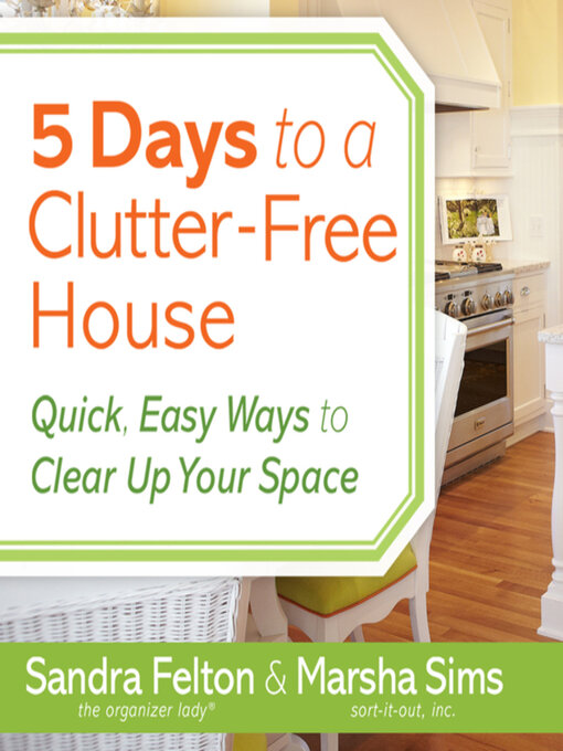 Title details for 5 Days to a Clutter-Free House by Sandra Felton - Available